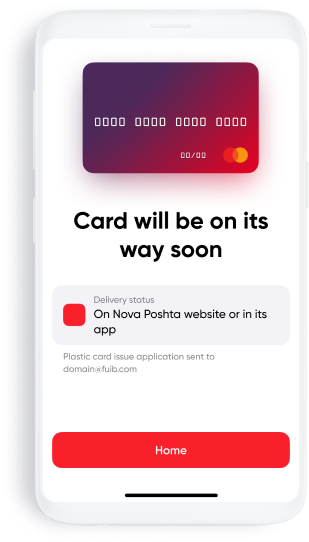 The card has been ordered. Wait for the delivery notification from Nova poshta. After receiving the card, activate it through the FUIB online mobile app 